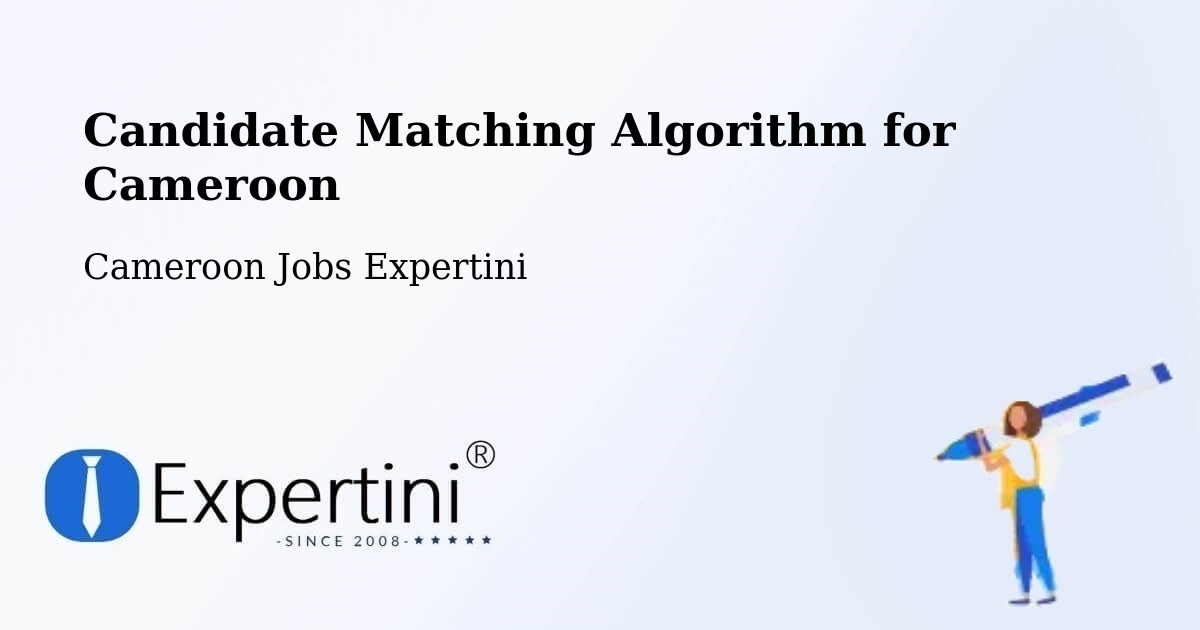 Candidate Matching Algorithm Overview – Saa - Cameroon Jobs Expertini