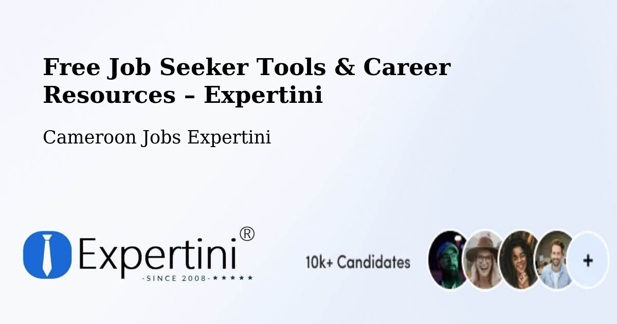 Free Job Seeker Tools & Career Resources – Saa - Saa, Cameroon Jobs Expertini