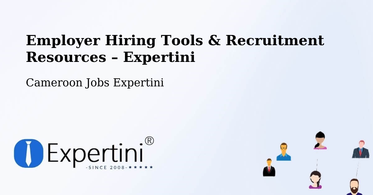 Employer Hiring Tools & Recruitment Resources – Saa - Saa, Cameroon Jobs Expertini