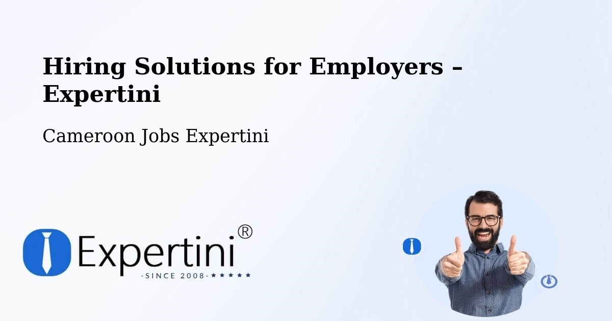 Hiring Solutions for Employers in Saa - Saa, Cameroon Jobs Expertini