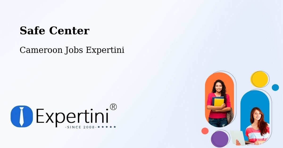 Safety Center – Saa - Cameroon Jobs Expertini